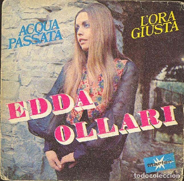 Disques de vinyle: Edda Ollari &ndash; Acqua passata; L&rsquo;ora giusta &ndash; MARFER 20.191 &ndash; 1971