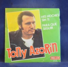Discos de vinilo: TONY AZORÍN - MIS NOCHES SIN TI / PARA QUE SEGUIR - SINGLE. Lote 391000724