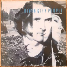 Discos de vinilo: RIVER CITY PEOPLE : SAY SOMETHING GOOD [EMI - ESP 1989] LP. Lote 391165154
