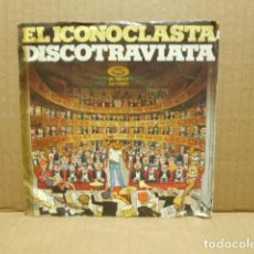 Discos de vinilo: DISCO SINGLE DE VINILO , EL ICONOCLASTA DISCOTRAVIATA , MOVIE PLAY , 1978