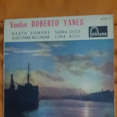 Discos de vinilo: VINILO VUELVE ROBERTO YANES (HASTA SIEMPRE/SABRA DIOS +2) FONTANA 1960 (D2). Lote 391523529