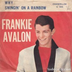 Discos de vinilo: FRANKIE AVALON - WHY / SWINGIN' ON A RAINBOW - SINGLE DE VINILO EDITADO EN BELGICA - C-9