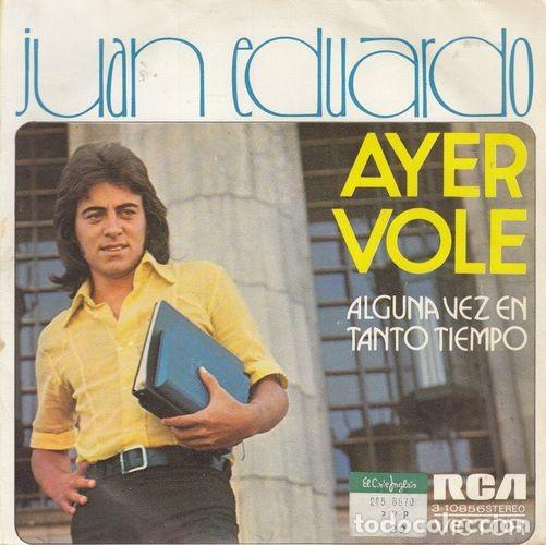 Discos de vinilo: JUAN EDUARDO - AYER VOLE - SINGLE DE VINILO - C-9 - Foto 1