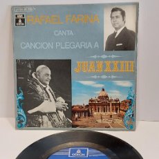 Discos de vinilo: RAFAEL FARINA / CANCIÓN PLEGARIA A JUAN XXIII / SINGLE-ODEON-1970 / DE LUJO. ****/****. Lote 392244859