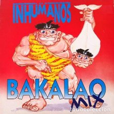 Discos de vinilo: LOS INHUMANOS - BAKALAO MIX - MAXI-SINGLE 1992
