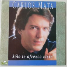 Discos de vinilo: CARLOS MATA - SOLO TE OFREZCO VIVIR