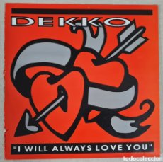 Discos de vinilo: MAXI - DEKKO - I WILL ALWAYS LOVE YOU - 1993