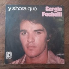 Discos de vinilo: SINGLE SERGIO FACHELLI. Y AHORA QUE. PEDIDO MINIMO 3 EUROS.. Lote 395043414