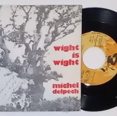 Discos de vinilo: MICHEL DELPECH-WIGHT IS WIGHT SINGLE VINILO EDITADO POR MOVIEPLAY EN 1969