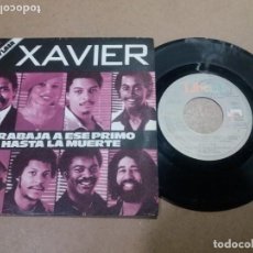 Discos de vinilo: XAVIER / TRABAJA A ESE PRIMO HASTA LA MUERTE / SINGLE 7 PULGADAS. Lote 397752574