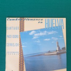 Discos de vinilo: SANTIAGO , PACO ISIDRO, CERREJÓN, HERMANOS TORONJO – CUMBRE FLAMENCA EN HUELVA. Lote 399080584
