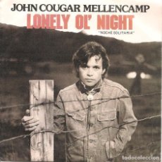 Discos de vinilo: JOHN COUGAR MELLENCAMP,LONELY OL NIGHT SINGLE DEL 85