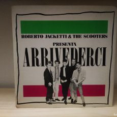 Discos de vinilo: (SGB) SINGLE 461 ROBERTO JACKETTI & THE SCOOTERS - ARRIVEDERCI + INFO - 1988. Lote 400816254