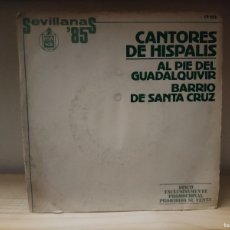 Discos de vinilo: (SGB) SINGLE 463 CANTORES DE HISPALIS - AL PIE DEL GUADALQUIVIR, BARRIO DE SANTA CRUZ - 1985. Lote 400816619