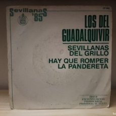 Discos de vinilo: (SGB) SINGLE 464 LOS DEL GUADALQUIVIR - SEVILLANAS DEL GRILLO, HAY QUE ROMPER LA PANDERETA - 1985. Lote 400816694