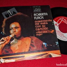 Discos de vinilo: ROBERTA FLACK KILLING ME SOFTLY WITH HIS SONG/JUST LIKE A WOMAN 7'' SINGLE 1973 ATLANTIC ESPAÑA SPAI. Lote 400869059
