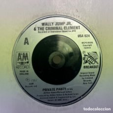 Discos de vinilo: WALLY JUMP JR & THE CRIMINAL ELEMENT - PRIVATE PARTY (7”, SINGLE) ED. UK. Lote 400890769