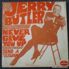 Discos de vinilo: JERRY BUTLER - 7” SPAIN 1968 NEVER GIVE YOU UP - MERCURY 127364 - SOUL. Lote 400927549