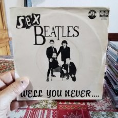 Discos de vinilo: SEX BEATLES ‎– WELL YOU NEVER... (PUNK, NEW WAVE ) 7” VINYL AÑO 1980 SPAIN. NEAR MINT. Lote 400934214
