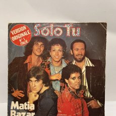 Discos de vinilo: SINGLE - MATIA BAZAR - SOLO TÚ - VERSIÓN ORIGINAL - CARRERE - 1977. Lote 401017794