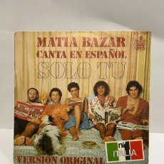 Discos de vinilo: SINGLE - MATIA BAZAR - SOLO TÚ - CANTA EN ESPAÑOL - HISPAVOX - MADRID 1978. Lote 401017914