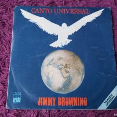 Discos de vinilo: JIMMY BROWNING – CANTO UNIVERSAL, VINYL 7” SINGLE 1977 SPAIN 11.433-A. Lote 401040159