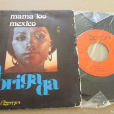 Discos de vinilo: LA BRIGADA - MAMA LOO / MEXICO. SINGLE, ED ESPAÑOLA 7” DE 1973. MUY BUEN ESTADO. Lote 401080654