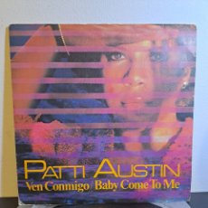 Discos de vinilo: PATTI AUSTIN – VEN CONMIGO / BABY, COME TO ME LABEL: WEA – 15005 FORMAT: VINYL, 7”, 45 RPM, SINGLE. Lote 401195749