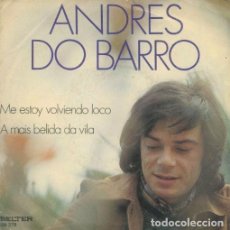 Discos de vinilo: SINGLE, ANDRES DO BARRO. ME ESTOY VOLVIENDO LOCO, A MAIS BELIDA DA VILA. RF-9667. Lote 401311134
