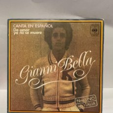 Discos de vinilo: SINGLE - GIANNI BELLA - DE AMOR YA NO SE MUERE / TE AMO - CBS - MADRID 1976. Lote 401414754
