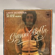 Discos de vinilo: SINGLE - GIANNI BELLA - DE AMOR YA NO SE MUERE / TE AMO - CBS - MADRID 1976. Lote 401415074