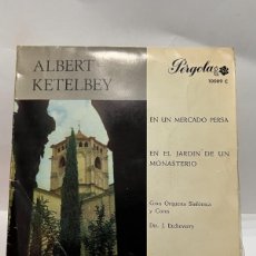 Discos de vinilo: SINGLE - ALBERT KETELBEY - EN UN MERCADO PERSA / EN EL JARDIN DE UN MONASTERIO - PERGOLA - 1967. Lote 401465204