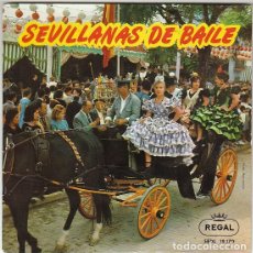Discos de vinilo: SEVILLANAS DE BAILE, DEL TAMBORILERO, DE LA CAMPANA, FLORERAS Y PUNTEADAS, SINGLE, REGAL, 1.958. Lote 401475209