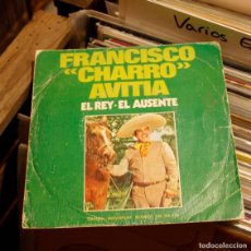 Discos de vinilo: FRANCISCO CHARRO AVITIA - EL REY / EL AUSENTE - VINILO SINGLE SEGUNDA MANO. Lote 401486619
