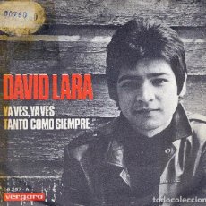Discos de vinilo: DAVID LARA – YA VES, YA VES; TANTO COMO SIEMPRE – VERGARA 45.257 – 1968. Lote 401494029
