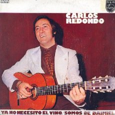 Discos de vinilo: CARLOS REDONDO – YA NO NECESITO EL VINO; SOMOS DE DAIMIEL – PHILIPS 60 29 161 – 1972. Lote 401498854