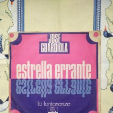 Discos de vinilo: SINGLE JOSÉ GUARDIOLA. ESTRELLA ERRANTE / LA LONTANANZA. Lote 401500974