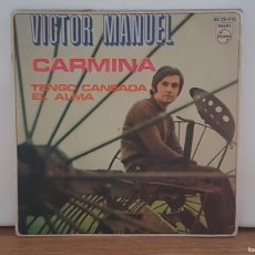 Discos de vinilo: C1 - VICTOR MANUEL ”CARMINA / TENGO CANSADA EL ALMA” - SINGLE AÑO 1970. Lote 401539974