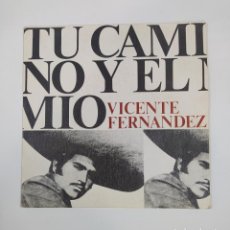 Discos de vinilo: VICENTE FERNÁNDEZ - TU CAMINO Y EL MÍO. SINGLE. TDKSG. Lote 401589334