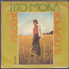 Discos de vinilo: TITO MORA - ANOCHE, EL DESAMOR / SINGLE BELTER 1974 / BUEN ESTADO RF-6480. Lote 401735404