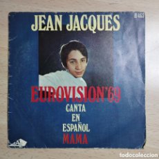Discos de vinilo: SINGLE 7” JEAN JACQUES 1969 EUROVISIÓN 69. MAMA+ LOS DOMINGOS FELICES. EN CASTELLANO.. Lote 401785519