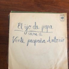 Discos de vinilo: EL IJO DE PEPA 'VENTE PASPAÑA ANTONIO' SINGLE 1976. Lote 401845474