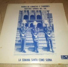 Discos de vinilo: BANDA DE CORNETAS Y TAMBORES NTRA. SRA. DEL SOL-LA SEMANA SANTA COMO SUENA-PROMOCIONAL-MUY RARO. Lote 401899759