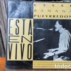 Discos de vinilo: CESAR BANANA PUEYRREDON ESTA EN VIVO VINILO 1986 VG. Lote 401943039