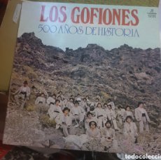 Discos de vinilo: LOS GOFIONES - 500 AÑOS DE HISTORIA. Lote 402034449