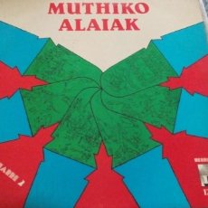 Discos de vinilo: MUTHIKO ALAIAK LP 1981. Lote 402057399