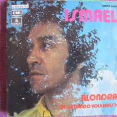 Discos de vinilo: ISMAEL - ALONDRA / DI CUANDO VOLVERAS (SINGLE ESPAÑOL, EMI ODEON 1971). Lote 402256934