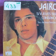 Discos de vinilo: JAIRO - SI VUELVES SERA CANSANCIO / SRA. DE JUAN FERNANDEZ (SINGLE ESPAÑOL, ARIOLA 1973). Lote 402263784