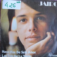 Discos de vinilo: JAIRO - HACE MAS DE SEIS AÑOS / LAS TRES DE LA TARDE (SINGLE ESPAÑOL, SHOWMAN RECORDS 1971). Lote 402264799