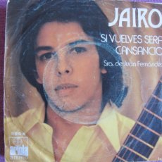 Discos de vinilo: JAIRO - SI VUELVES SERA CANSANCIO / SRA. DE JUAN FERNANDEZ (SINGLE ESPAÑOL, ARIOLA 1973). Lote 402265654